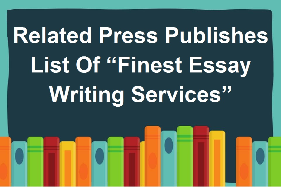 Photo of Related Press Publishes List Of “Finest Essay Writing Services”